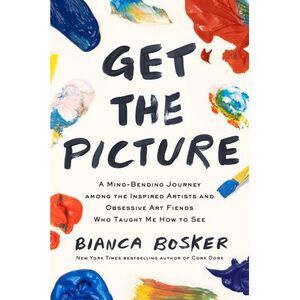 Get the Picture: A Mind-Bending Journey Among the Inspired Artists and Obsessive